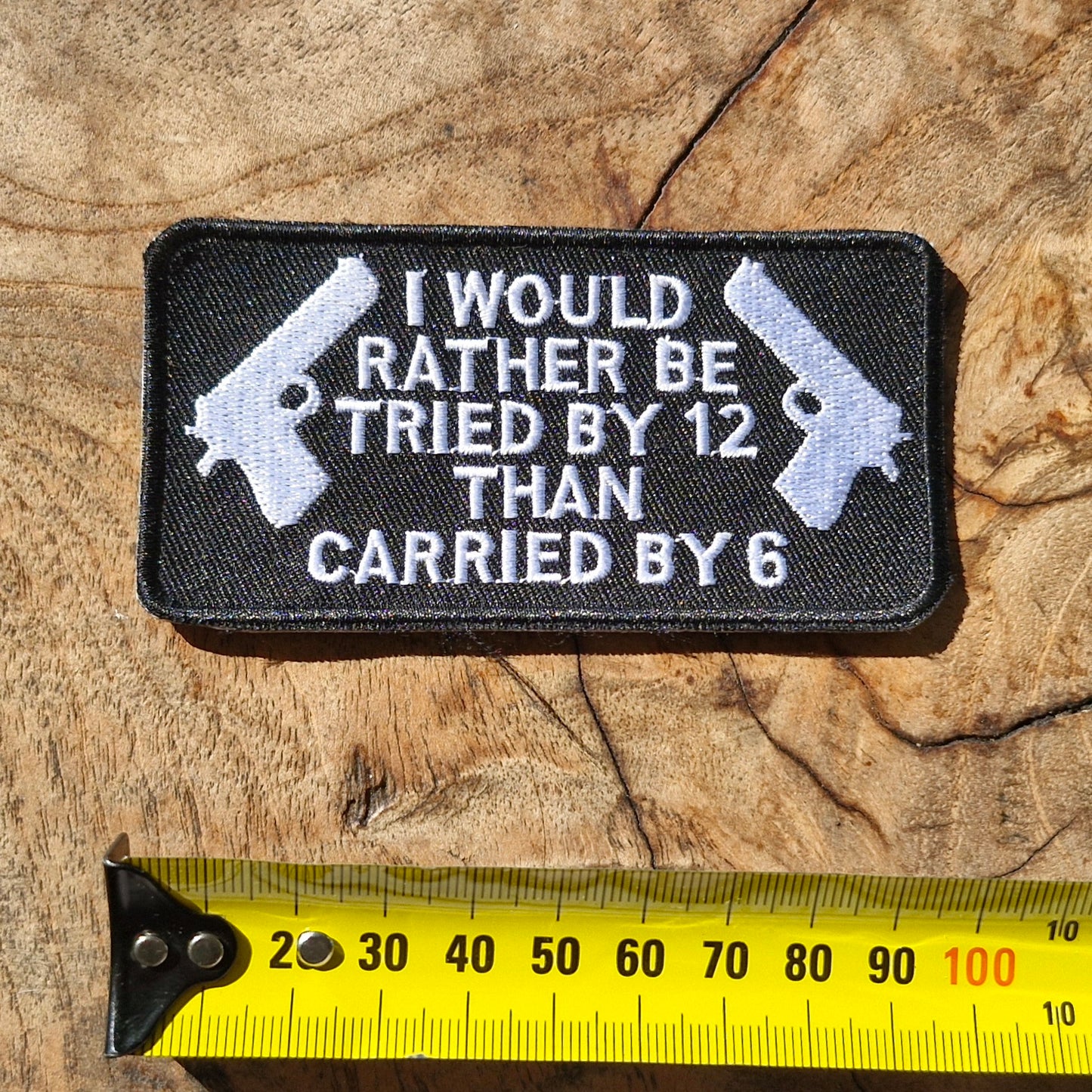 I Would Rather Be Tried By 12 - Firearms, Gun Sport, Hunter, Shooter, Marksman, Iron On Embroidery Patch
